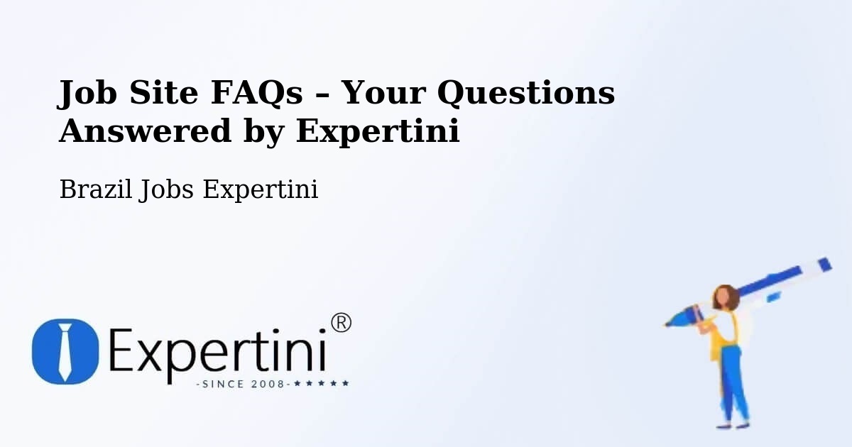 Job Site FAQs – Frequently Asked Questions – Passo Fundo - Passo Fundo, Brazil Jobs Expertini
