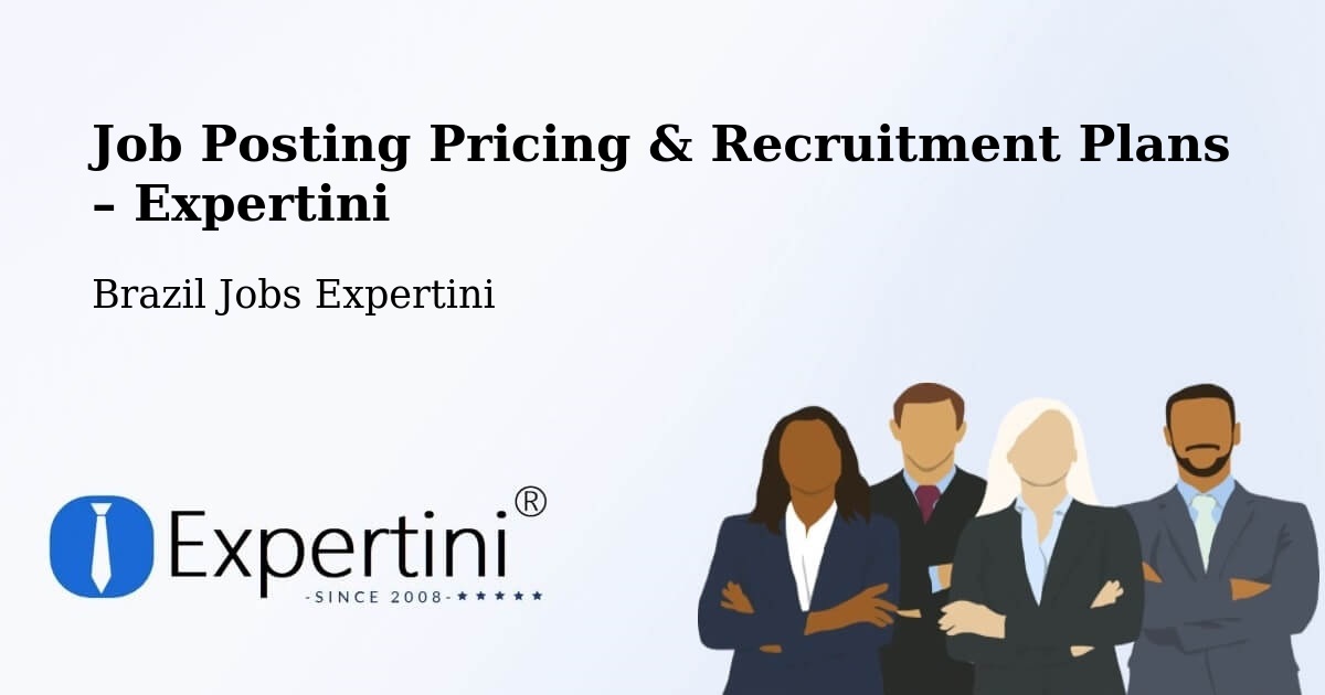 Job Posting Pricing & Recruitment Plans – Passo Fundo - Passo Fundo, Brazil Jobs Expertini