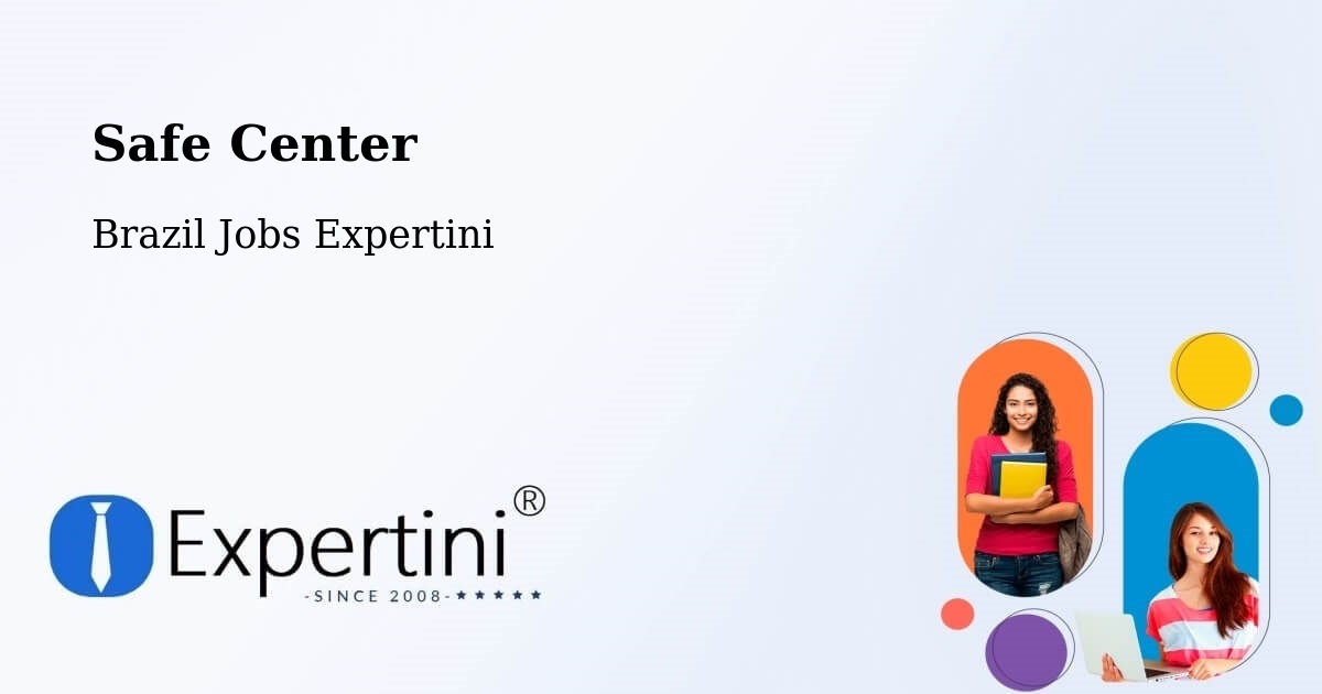 Safety Center – Passo Fundo - Brazil Jobs Expertini
